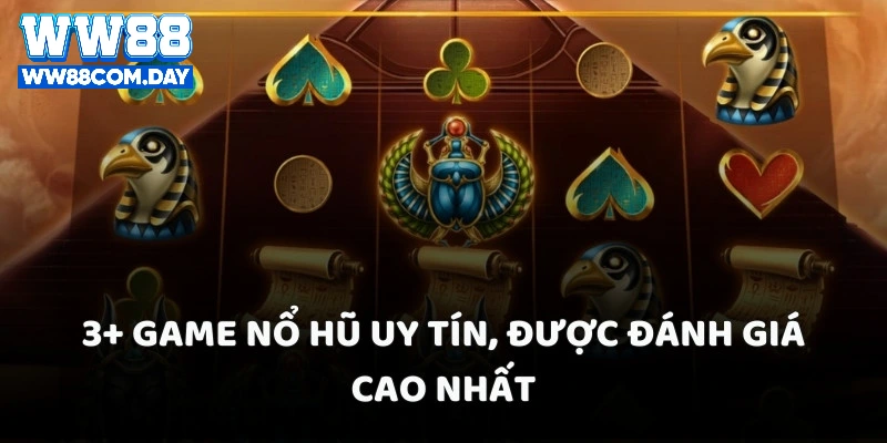 3+ game nổ hũ uy tín, được đánh giá cao nhất