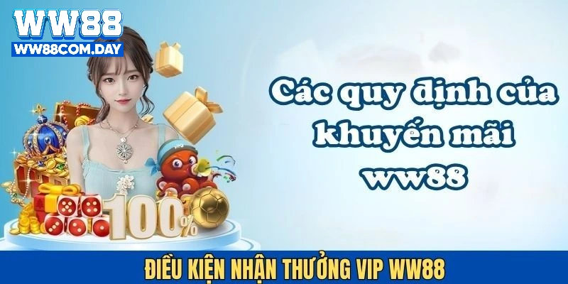 Điều kiện để nhận thưởng VIP WW88