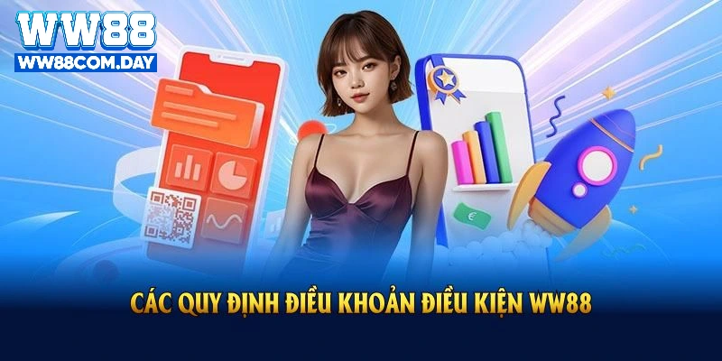 Tìm hiểu các quy định điều khoản điều kiện WW88 năm 2025
