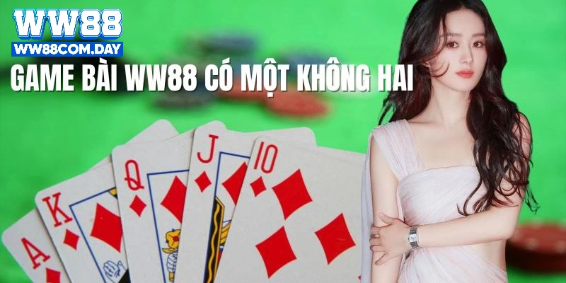 WW88 số 1 thuộc top 10 game bài uy tín